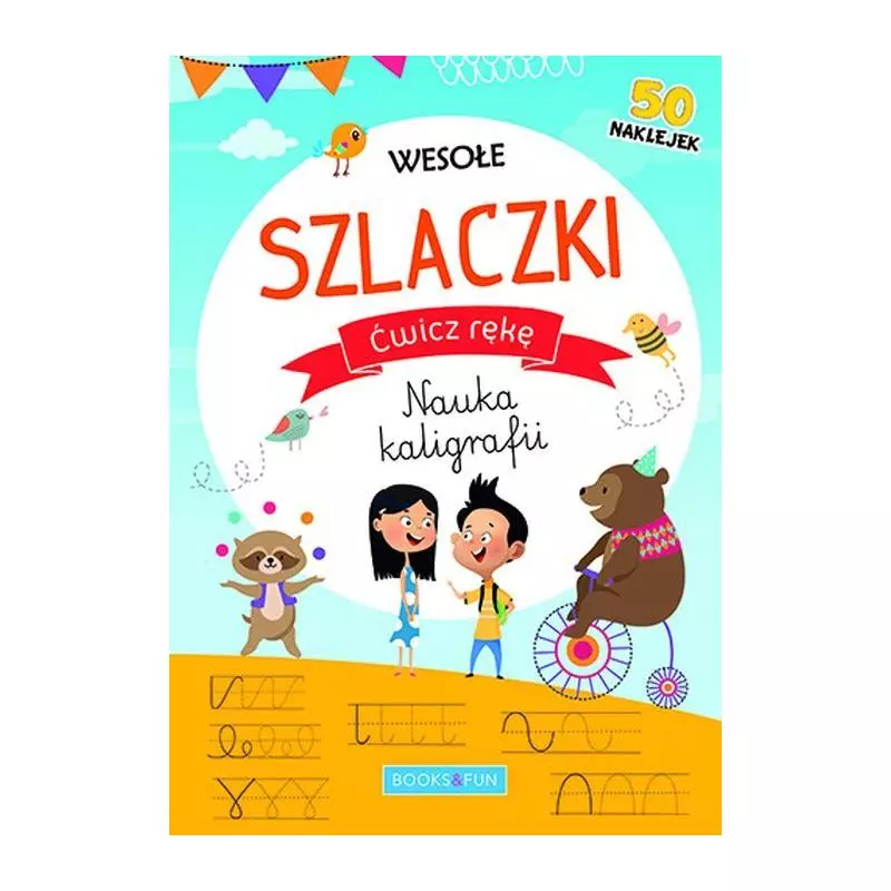 WESOŁE SZLACZKI ĆWICZ RĘKĘ NAUKA KALIGRAFII 3+ - Books and Fun