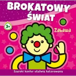 ZABAWA BROKATOWY ŚWIAT Michalska Agnieszka 3+ - Wydawnictwo RM