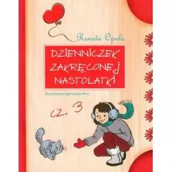 DZIENNICZEK ZAKRĘCONEJ NASTOLATKI 3 Renata Opala - Skrzat