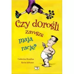 CZY DOROŚLI ZAWSZE MAJĄ RACJĘ? Catherine Rondina Kevin, Sylwester - Yoyo Books