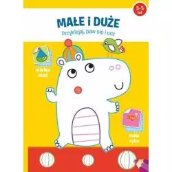 MAŁE I DUŻE PRZYKLEJAJ BAW SIĘ I UCZ 3-5 LAT - Yoyo Books