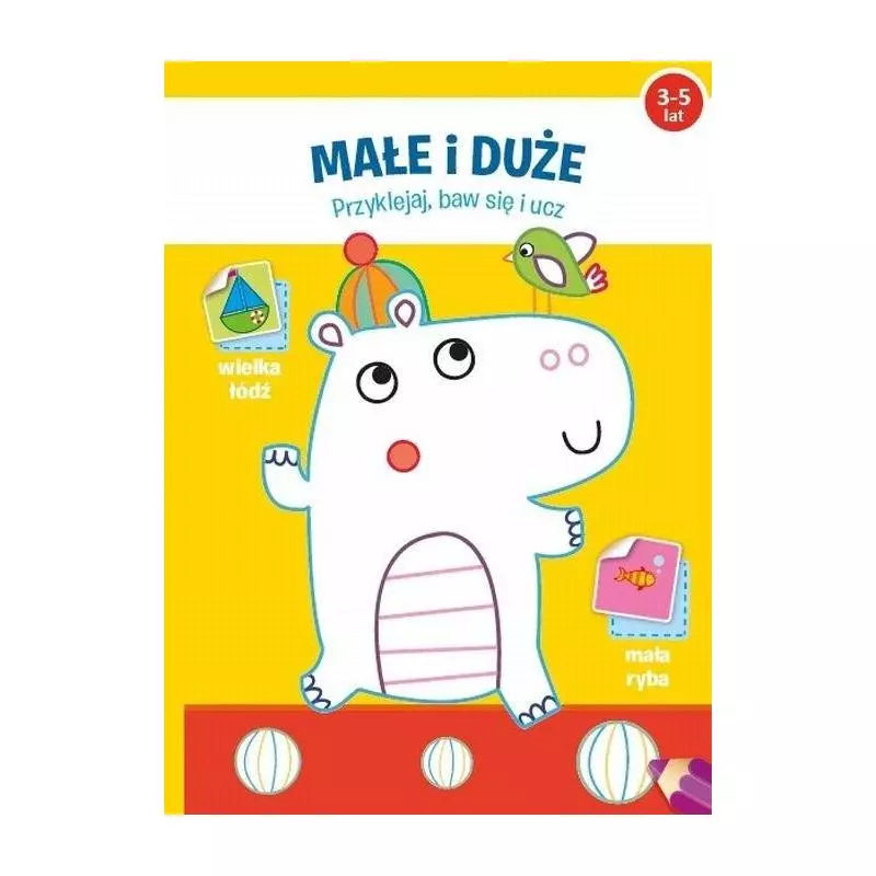 MAŁE I DUŻE PRZYKLEJAJ BAW SIĘ I UCZ 3-5 LAT - Yoyo Books