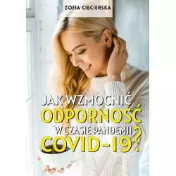 JAK WZMOCNIĆ ODPORNOŚĆ W CZASIE PANDEMII COVID-19? Zofia Ciecierska - Bernardinum