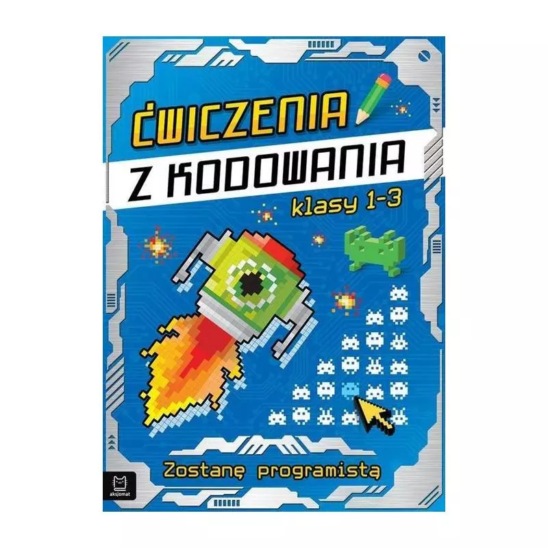 ĆWICZENIA Z KODOWANIA KLASY 1-3 BĘDĘ PROGRAMISTĄ - Aksjomat