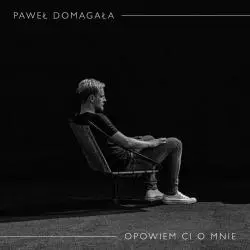 PAWEŁ DOMAGAŁA OPOWIEM CI O MNIE CD - Mystic Production