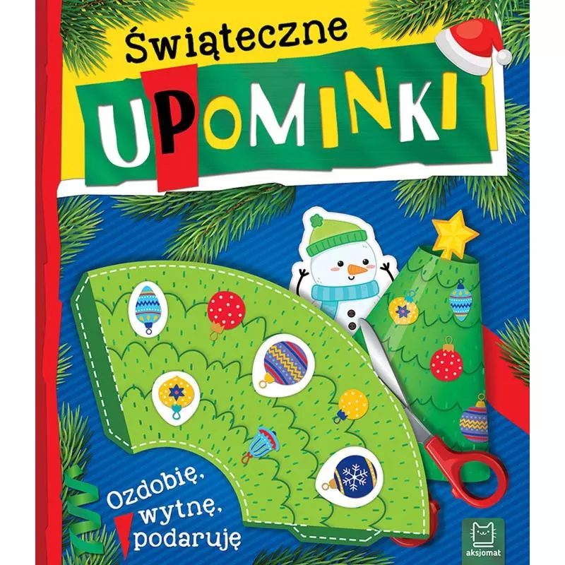 ŚWIĄTECZNE UPOMINKI OZDOBIĘ WYTNĘ PODARUJĘ - Aksjomat