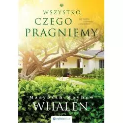 WSZYSTKO CZEGO PRAGNIEMY Mayhew Whalen Marybeth - Helion