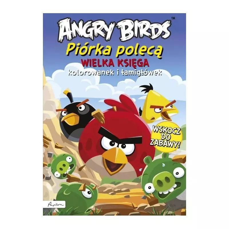 ANGRY BIRDS. PIÓRKA POLECĄ. WIELKA KSIĘGA KOLOROWANEK I ŁAMIGŁÓWEK - Papilon