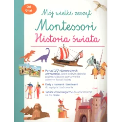 MÓJ WIELKI ZESZYT MONTESSORI HISTORIA ŚWIATA Aurore Meyer 6+ - Olesiejuk