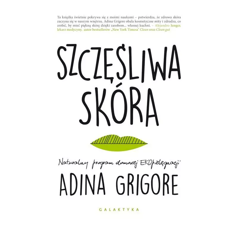 SZCZĘŚLIWA SKÓRA NATURALNY PROGRAM DARMOWEJ EKOPIELĘGNACJI Adina Grigore - Galaktyka