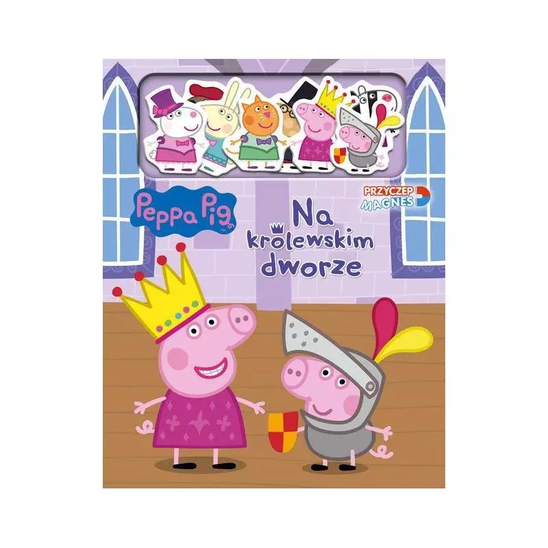 NA KRÓLEWSKIM DWORZE PEPPA PIG PRZYCZEP MAGNEZ