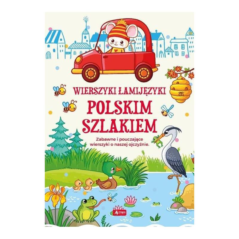 WIERSZYKI ŁAMIJĘZYKI POLSKIM SZLAKIEM ZABAWNE I POUCZAJĄCE WIERSZYKI O NASZEJ OJCZYŹNIE