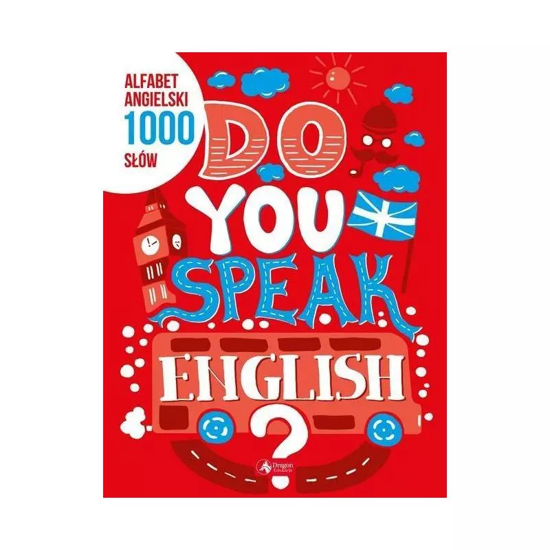 DO YOU SPEAK ENGLISH? ALFABET ANGIELSKI 1000 SŁÓW - Dragon