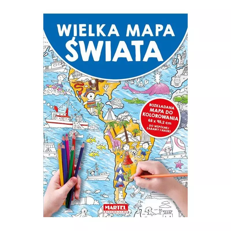 WIELKA MAPA ŚWIATA. KOLOROWANKA - Martel