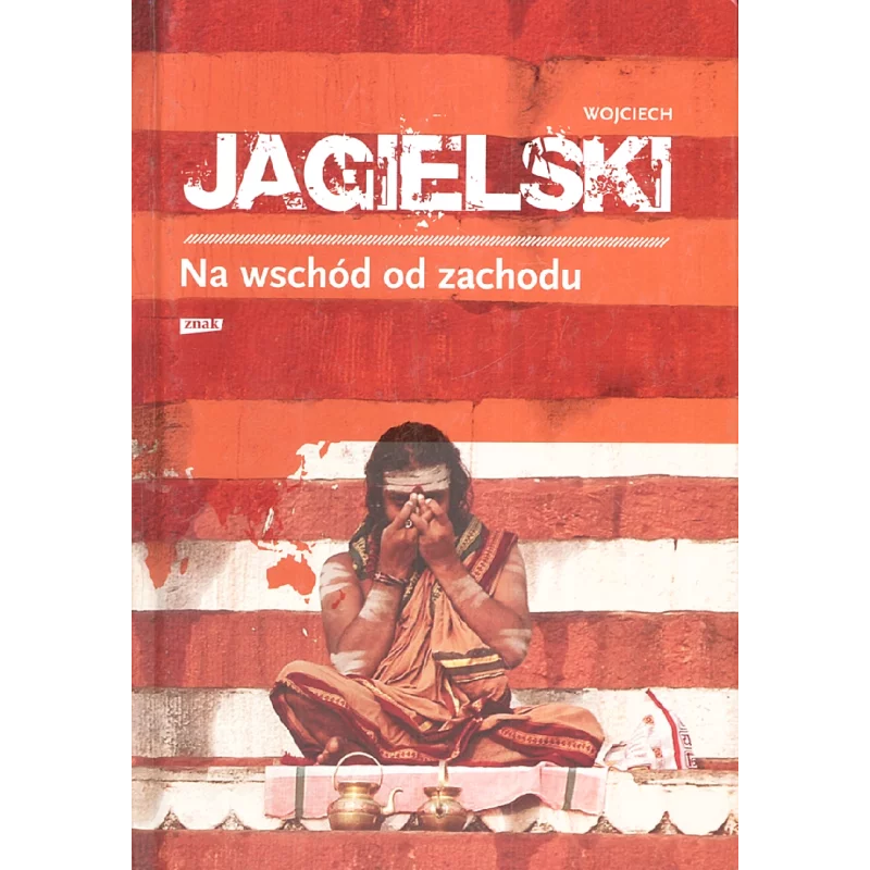 NA WSCHÓD OD ZACHODU Wojciech Jagielski - Znak