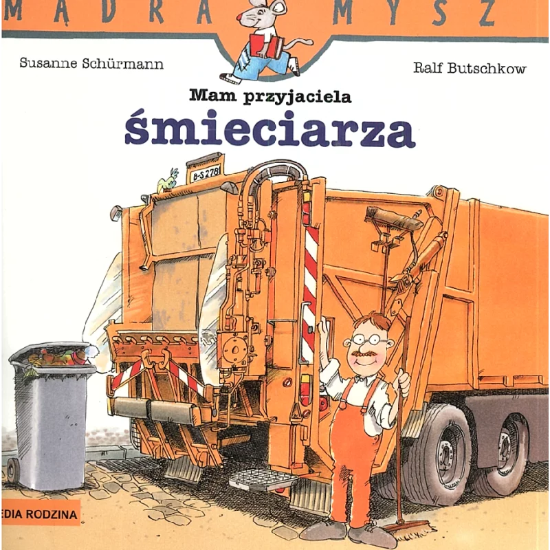 MAM PRZYJACIELA ŚMIECIARZA. MĄDRA MYSZ - Media Rodzina