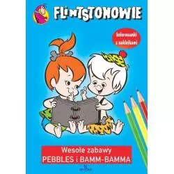 FLINTSTONOWIE. WESOŁE ZABAWY PEBBLES I BAMM-BAMMA. KOLOROWANKI Z NAKLEJKAMI - Arystoteles