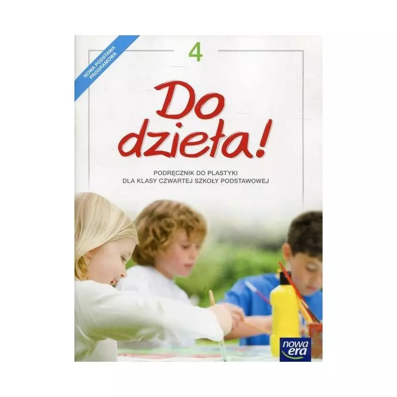 DO DZIAŁA 4 PODRĘCZNIK DO PLASTYKI Jadwiga Lukas, Krystyna Onak - Nowa Era DO DZIAŁA 4 PODRĘCZNIK DO PLASTYKI Jadwiga Lukas, Krystyna Onak - Nowa Era