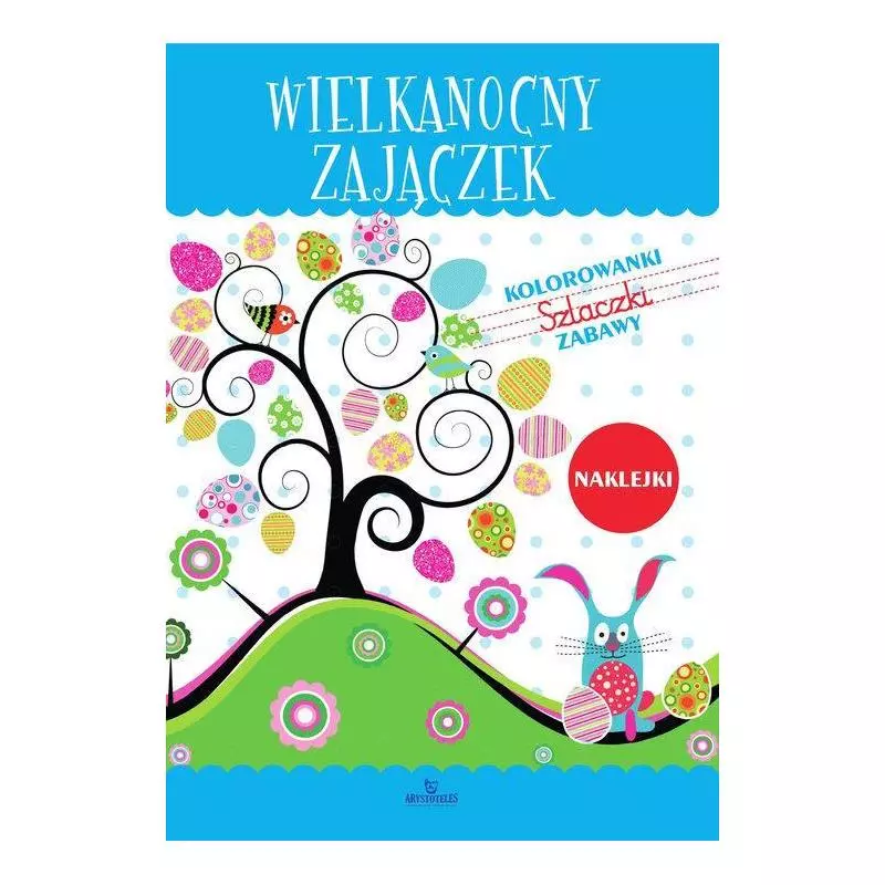 WIELKANOCNY ZAJĄCZEK KOLOROWANKI SZLACZKI ZABAWY 3+ - Arystoteles