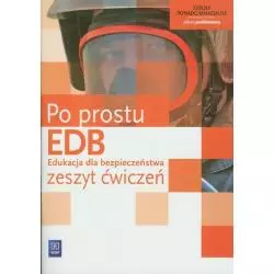 EDUKACJA DLA BEZPIECZEŃSTWA PO PROSTU ZESZYT ĆWICZEŃ ZAKRES PODSTAWOWY Bogusława Breitkopf - WSiP