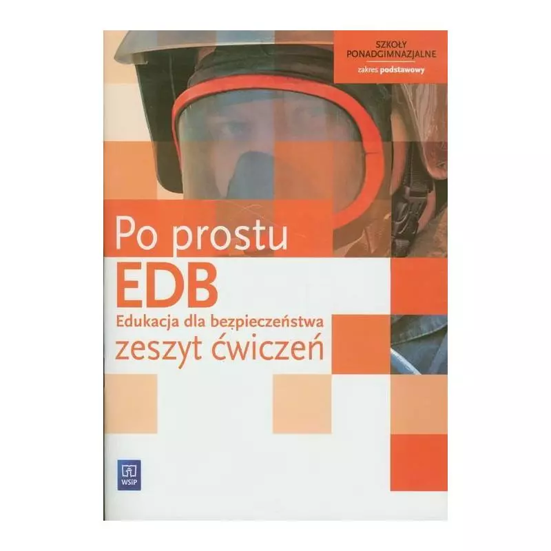 EDUKACJA DLA BEZPIECZEŃSTWA PO PROSTU ZESZYT ĆWICZEŃ ZAKRES PODSTAWOWY Bogusława Breitkopf - WSiP