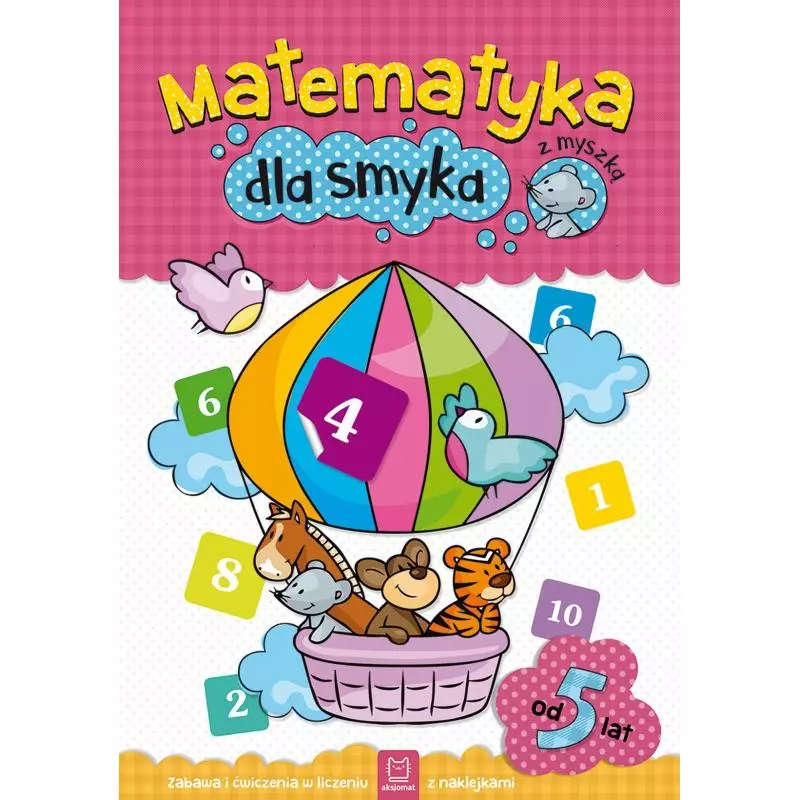 MATEMATYKA DLA SMYKA 5+ ZABAWA Z NAKLEJKAMI - Aksjomat