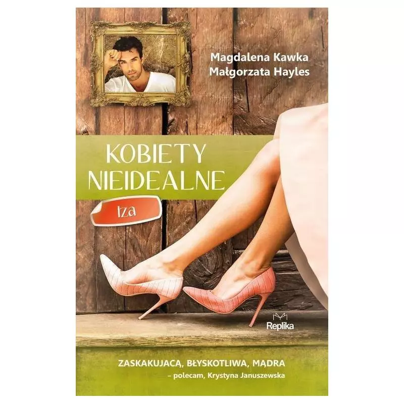 KOBIETY NIEIDEALNE IZA Magdalena Kawka, Małgorzata Hayles - Replika