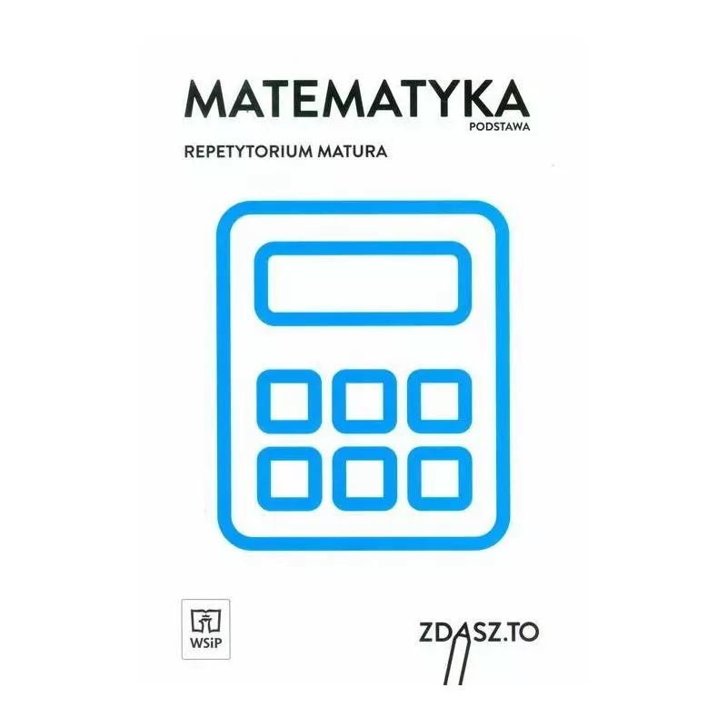 MATEMATYKA LO KL.1-3 ZDASZ.TO REPETYTORIUM MATURALNE ZAKRES PODSTAWOWY Adam Makowski - WSiP