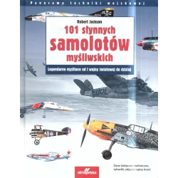 101 SŁYNNYCH SAMOLOTÓW MYŚLIWSKICH Robert Jackson - ALMA PRESS