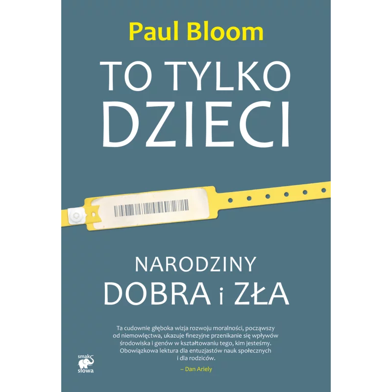 TO TYLKO DZIECI. NARODZINY DOBRA I ZŁA Paul Bloom - Smak Słowa