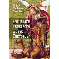 ENTUZJAZM I SPRZECIW WOBEC CHRYSTUSA Waldemar Chrostowski - Biały Kruk