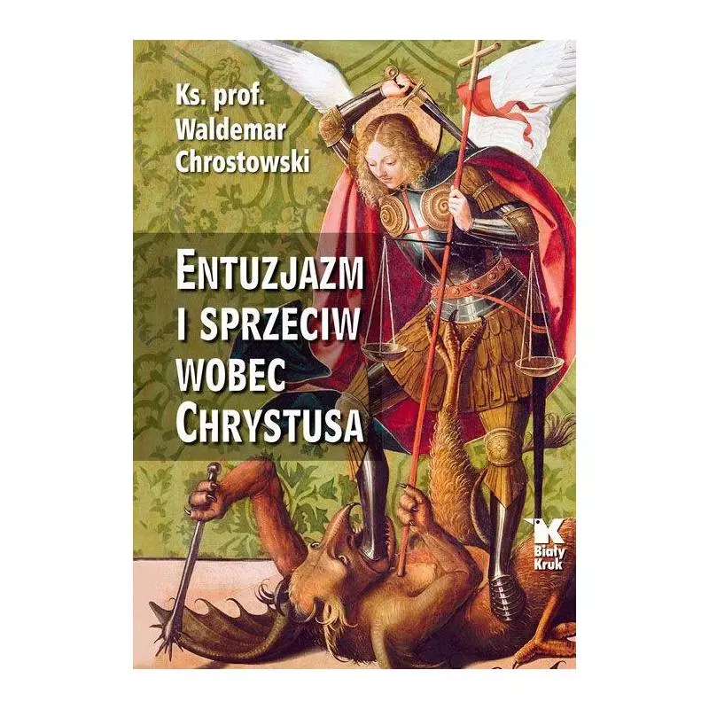 ENTUZJAZM I SPRZECIW WOBEC CHRYSTUSA Waldemar Chrostowski - Biały Kruk