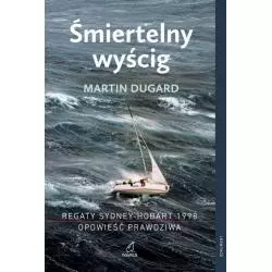 ŚMIERTELNY WYŚCIG REGATY SYDNEY-HOBART 1998 Martin Dugard - Nautica
