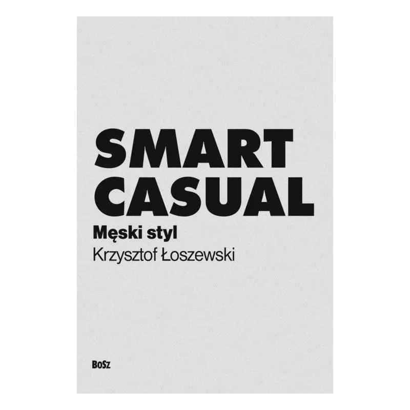 SMART CASUAL Krzysztof Łoszewski - Bosz