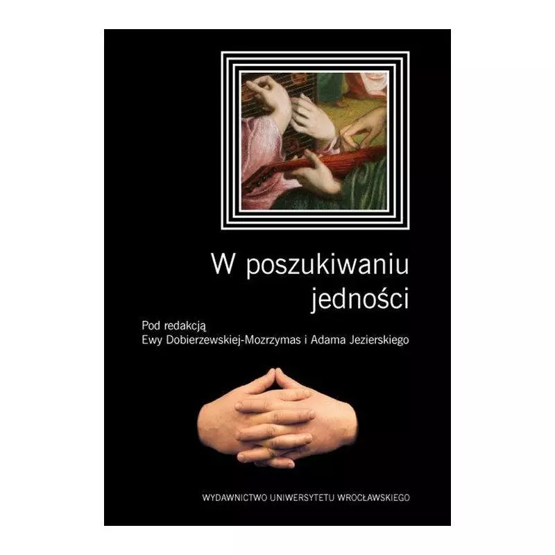 W POSZUKIWANIU JEDNOŚCI - Wydawnictwo Uniwersytetu Wrocławskiego