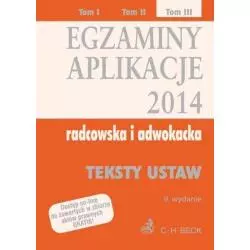 EGZAMINY APLIKACJE 2014 RADCOWSKA I ADWOKACKA TEKSTY USTAW - C.H. Beck