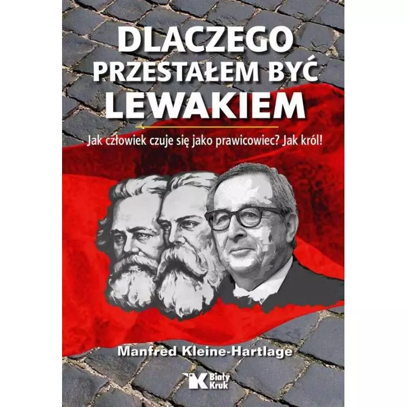 DLACZEGO PRZESTAŁEM BYĆ LEWAKIEM Manfred Kleine-Hartlage - Biały Kruk