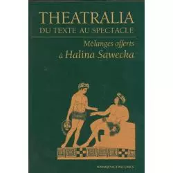THEATRALIA DU TEXTE AU SPECTACLE Halina Sawecka - UMCS