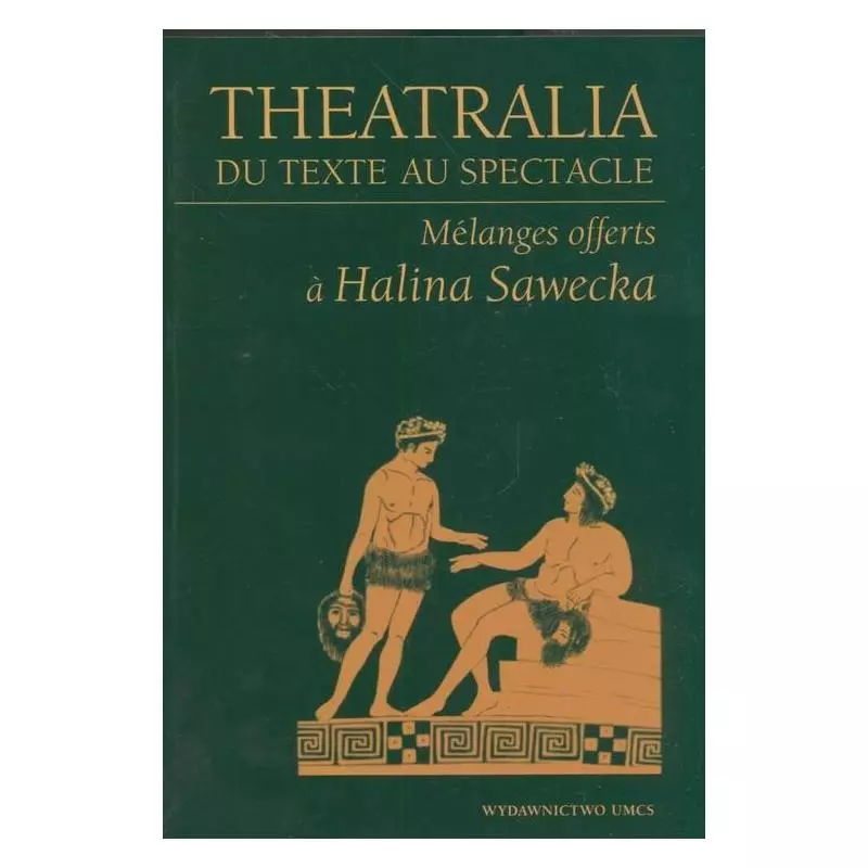 THEATRALIA DU TEXTE AU SPECTACLE Halina Sawecka - UMCS