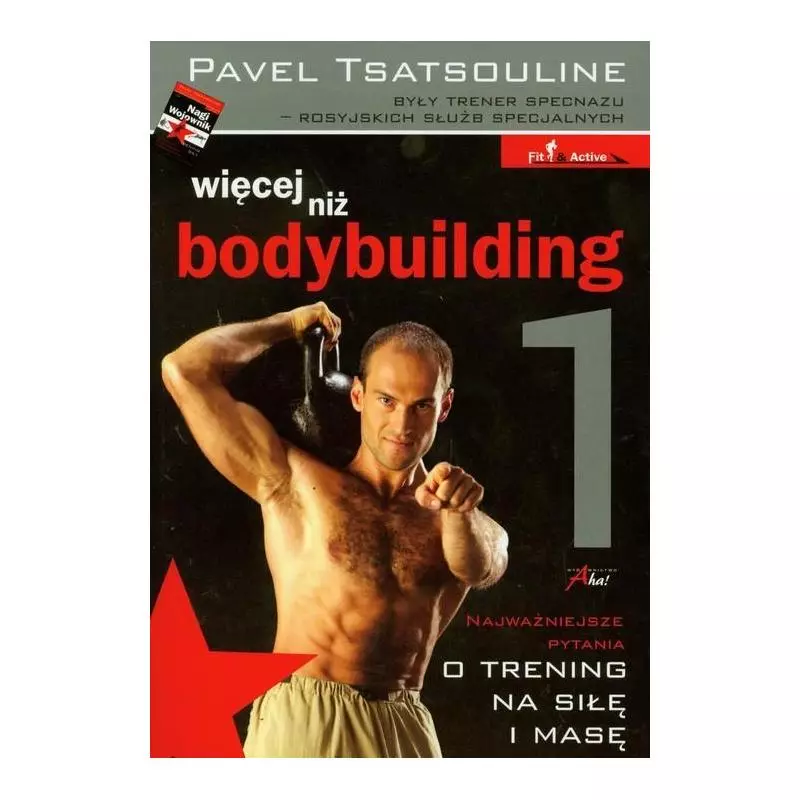 WIĘCEJ NIŻ BODYBUILDING Pavel Tsatsouline - Aha!