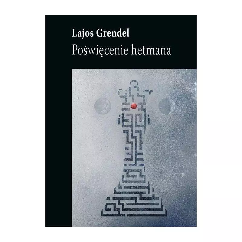 POŚWIĘCENIE HETMANA Lajos Grendel - Biuro Literackie