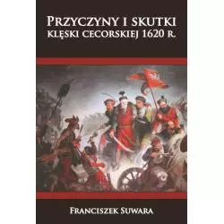 PRZYCZYNY I SKUTKI KLĘSKI CECORSKIEJ 1620 Franciszek Suwara - Napoleon V