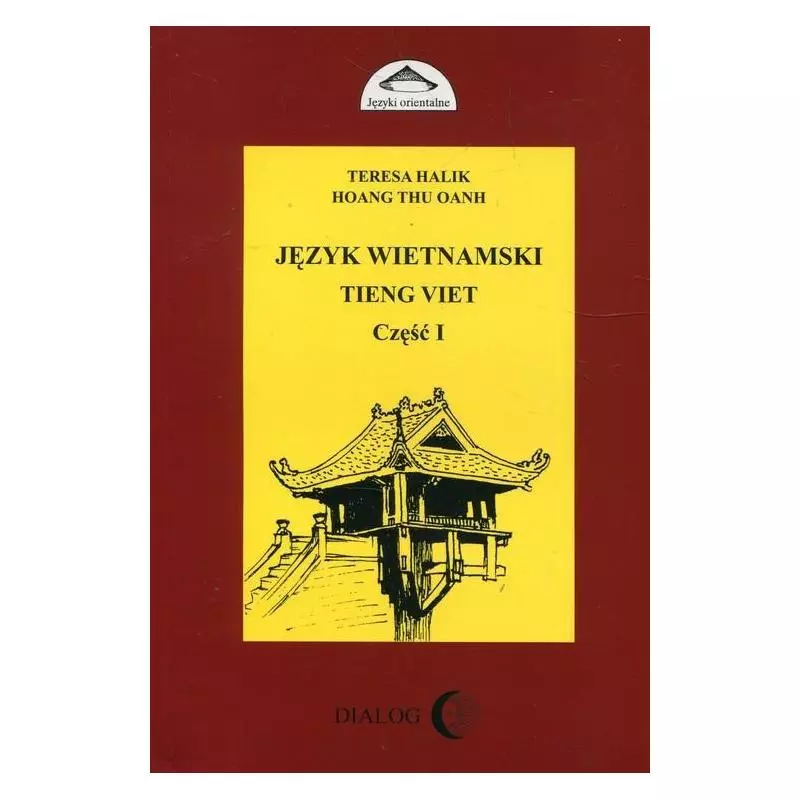 JĘZYK WIETNAMSKI TIENG VIET 1 Teresa Halik, Hoang Thu Oanh - Wydawnictwo Akademickie Dialog