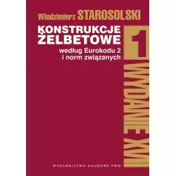 KONSTRUKCJE ŻELBETOWE WEDŁUG EUROKODU 2 I NORM ZWIĄZANYCH Włodzimierz Starosolski - PWN