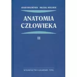 ANATOMIA CZŁOWIEKA 3 Adam Bochenek Michał Reicher - Wydawnictwo Lekarskie PZWL