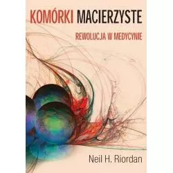 KOMÓRKI MACIERZYSTE Neil H. Riordan - DK MEDIA