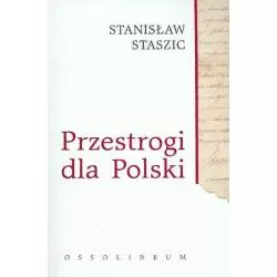 PRZESTROGI DLA POLSKI Stanisław Staszic - Ossolineum