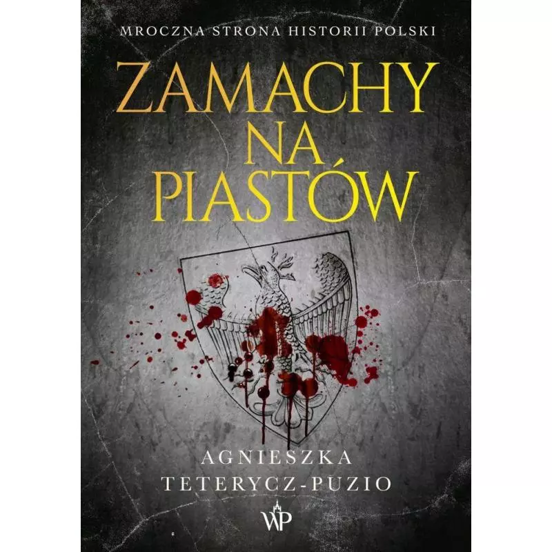 ZAMACHY NA PIASTÓW Agnieszka Teterycz-Puzio - Poznańskie