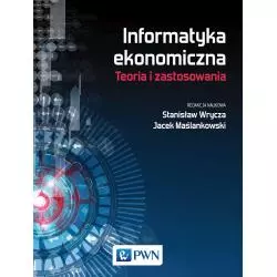 INFORMATYKA EKONOMICZNA TRENDY I ZASTOSOWANIA Stanisław Wrycza, Jacek Maślankowski - PWN