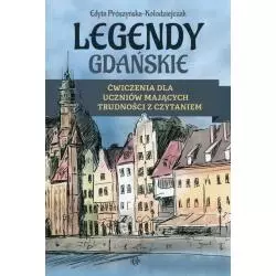 LEGENDY GDAŃSKIE ĆWICZENIA DLA UCZNIÓW MAJĄCYCH TRUDNOŚCI Z CZYTANIEM Edyta Prószyńska-Kołodziejczak - Harmonia